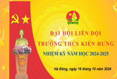 ĐẠI HỘI LIÊN ĐỘI TRƯỜNG THCS KIẾN HƯNG NHIỆM KỲ 2024- 2025