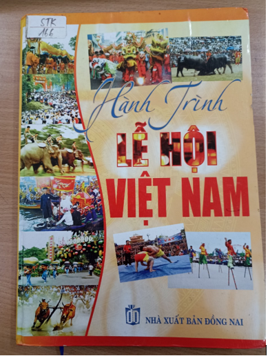 Cuốn sách “Hành trình lễ hội Việt Nam” do tác giả Phạm Trình – Trần Minh biên soạn, NXB Đồng Nai ấn hành